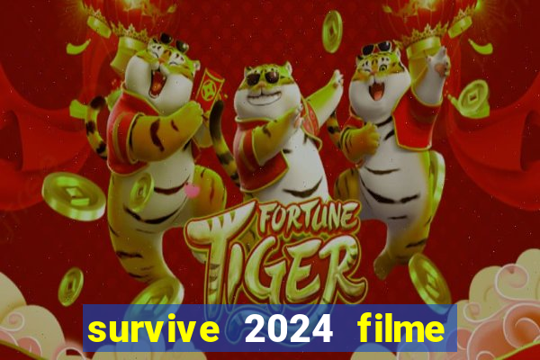 survive 2024 filme completo dublado